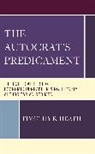 Timothy Heath, Timothy R. Heath, Heath Timothy R. - Autocrats Predicament