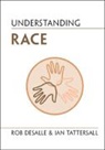 Rob Desalle, Rob (American Museum of Natural History Desalle, DeSalle Rob, Ian Tattersall, Ian (American Museum of Natural History Tattersall, Tattersall Ian - Understanding Race