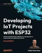 Vedat Ozan Oner - Developing IoT Projects with ESP32 - Second Edition