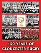 Chris Collier, Malc King, Dick Williams - 150 Years of Gloucester Rugby, 1873-2023