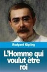 Rudyard Kipling - L'Homme qui voulut être roi