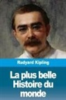 Rudyard Kipling - La plus belle Histoire du monde