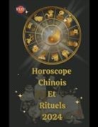Alina A Rubi, Angeline Rubi - Horoscope Chinois Et Rituels 2024