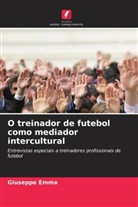 Giuseppe Emma - O treinador de futebol como mediador intercultural