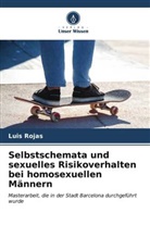 Luis Rojas - Selbstschemata und sexuelles Risikoverhalten bei homosexuellen Männern