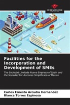Carlos Ernesto Arcudia Hernandez, Blanca Torres Espinosa - Facilities for the Incorporation and Development of SMEs