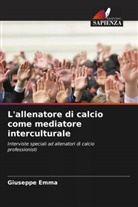 Giuseppe Emma - L'allenatore di calcio come mediatore interculturale