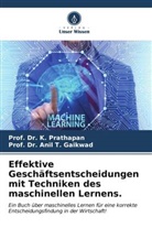 Anil T. Gaikwad, Prof Dr Anil T Gaikwad, Prof. Dr. Anil T. Gaikwad, K. Prathapan, Prof Dr K Prathapan, Prof. Dr. K. Prathapan - Effektive Geschäftsentscheidungen mit Techniken des maschinellen Lernens.