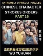 Yuhuan Wu - Extremely Difficult Level of Counting Chinese Character Strokes Numbers (Part 16)- Advanced Level Test Series, Learn Counting Number of Strokes in Mandarin Chinese Character Writing, Easy Lessons (HSK All Levels), Simple Mind Game Puzzles, Answers, Simpli