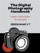 V T Sreekumar - The Digital Photography Handbook