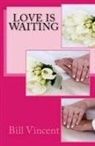 Bill Vincent - Love is Waiting