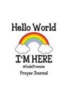 Tina J Pearson - Hello World, I'm Here Prayer Journal