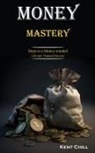 Kent Chill - Money Mastery