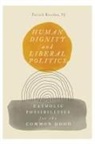 Patrick Riordan, Riordan Patrick - Human Dignity and Liberal Politics