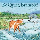 Benedict Blathwayt, Blathwayt Benedict - Be Quiet, Bramble!