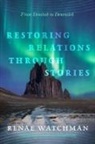 Luci Tapahonso, Renae Watchman - Restoring Relations Through Stories