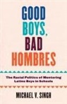 Michael V Singh - Good Boys, Bad Hombres