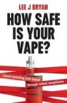 Lee Bryan - How Safe Is Your Vape?