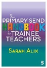 Sarah Alix - Primary Send Handbook for Trainee Teachers