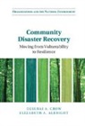 Elizabeth A. Albright, Elizabeth A. (Duke University Albright, Deserai A. Crow, Deserai A. (University of Colorado Crow - Community Disaster Recovery