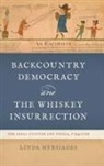 Linda Myrsiades - Backcountry Democracy and the Whiskey Insurrection