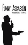 Charlie Hogg - The Funny Assassin