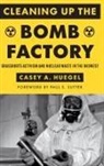Casey A. Huegel, Paul S. Sutter - Cleaning Up the Bomb Factory