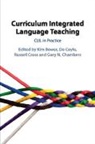 Kim Bower, Kim (Sheffield Hallam University) Bower, Gary N. Chambers, Gary N. (University of Leeds) Chambers, Chambers Gary N., Do Coyle... - Curriculum Integrated Language Teaching