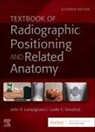 Leslie E. Kendrick, Leslie E. (Associate Professor Kendrick, Kendrick Leslie E., John Lampignano, John (Retired Director Gateway Community College Phoenix Lampignano, Lampignano John - Textbook of Radiographic Positioning and Related Anatomy