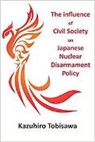 Dr Kazuhiro Tobisawa, Kazuhiro Tobisawa - Influence of Civil Society on Japanese Nuclear Disarmament Policy