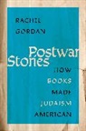 Rachel Gordan, Rachel (Assistant Professor of Religion an Gordan, Rachel (Assistant Professor of Religion and Jewish Studies and the Samuel ^D&lt;"Bud^D&gt;" Shorstein Fellow in American Jewish Culture and Society Gordan - Postwar Stories