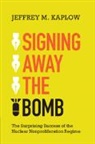 Jeffrey M. Kaplow, Jeffrey M. (College of William and Mary Kaplow - Signing Away the Bomb