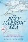 Robin Laurance - The Busy Narrow Sea