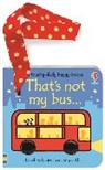 Fiona Watt, Watt Fiona, Rachel Wells, Wells Rachel - That''s Not My Bus.. Buggy Book