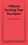 Morgan Gould - I Wanna Fucking Tear You Apart