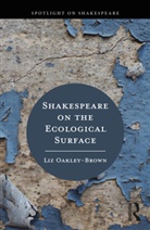 Liz Oakley-Brown, Oakley-Brown Liz - Shakespeare on the Ecological Surface