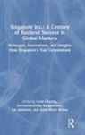 Leon (Amity Global Institute Choong, Leon Choong, Ian Jamieson, Jamieson Ian, Anne-Marie Kilday, Kilday Anne-Marie... - Singapore Inc.: A Century of Business Success in Global Markets