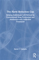 Sheila P. Vakharia, Sheila P. (Drug Policy Alliance Vakharia - Harm Reduction Gap
