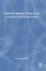 R. Panneerselvam, Panneerselvam R. - Business Statistics Using Excel