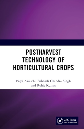 Priya Awasthi, Priya Singh Awasthi, Rohit Kumar, Kumar Rohit, Subhash Chandra Singh, … - Postharvest Technology of Horticultural Crops