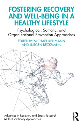 Michael (Ruhr-Universitat Bochum Kellmann, Jürgen Beckmann, Michael Kellmann, Kellmann Michael - Fostering Recovery and Well-Being in a Healthy Lifestyle Psychological, Somatic, and Organizational Prevention Approaches