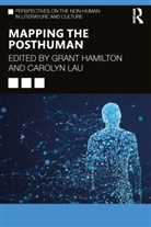 Grant Lau Hamilton, Grant Hamilton, Hamilton Grant, Carolyn Lau - Mapping the Posthuman
