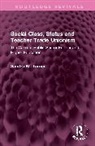 Sandra M. Turner - Social Class, Status and Teacher Trade Unionism