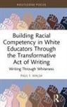 Paul F. Walsh, Paul (Lehigh University F. Walsh - Building Racial Competency in White Educators Through Transformative