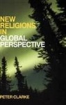 Peter B. Clarke, Peter B. (King''s College Clarke, Clarke Peter B. - New Religions in Global Perspective