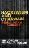 Tim Jordan, Tim Taylor Jordan, Jordan Tim, Paul Taylor, Taylor Paul - Hacktivism and Cyberwars