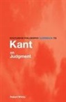 Robert Wicks, Robert (University of Auckland Wicks - Routledge Philosophy Guidebook to Kant on Judgment