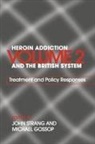 Michael Strang Gossop, John Gossop Strang, Michael Gossop, Gossop Michael, John Strang, Strang John - Heroin Addiction and the British System