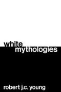 Robert Young, Robert J C Young, Robert J. C. Young, Robert J.C. Young - White Mythologies