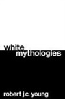Robert Young, Robert J C Young, Robert J. C. Young, Robert J.C. Young - White Mythologies